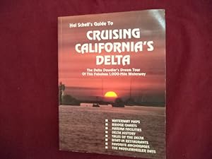 Immagine del venditore per Hal Schell's Guide to Cruising California's Delta. The Delta Dawdler's Dream Tour of the Fabulous, 1,000-Mile Waterway. venduto da BookMine