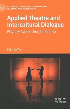 Imagen del vendedor de Applied Theatre and Intercultural Dialogue : Playfully Approaching Difference a la venta por GreatBookPrices
