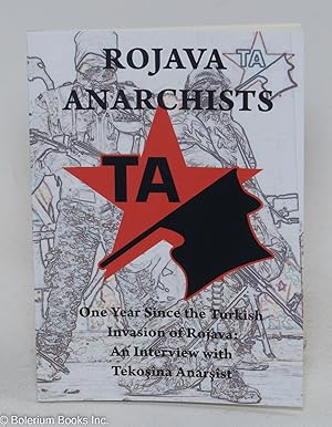 Imagen del vendedor de One Year Since the Turkish Invasion of Rojava: An Interview with Tekosina Anarsist. On anarchist participation in the revolutionary experiment in Northeast Syria a la venta por Bolerium Books Inc.