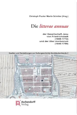 Immagine del venditore per Die litterae annuae der Gesellschaft Jesu von Friedrichstadt (1659 bis 1772), und der liber mortuorum (1645-1799)) venduto da AHA-BUCH GmbH