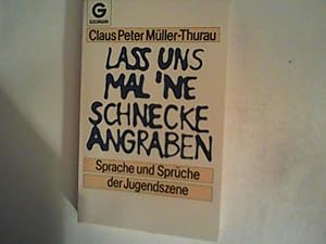 Image du vendeur pour Lass uns mal 'ne Schnecke angraben : Sprache und Sprche der Jugendszene. mis en vente par ANTIQUARIAT FRDEBUCH Inh.Michael Simon