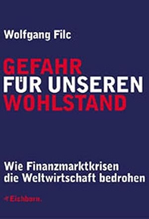 Immagine del venditore per Gefahr fr unseren Wohlstand. Wie Finanzmarktkrisen die Weltwirtschaft bedrohen. venduto da Gabis Bcherlager