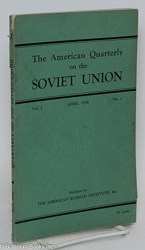The American Quarterly on the Soviet Union; Vol. I, No. 1, April 1938