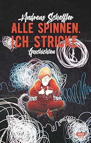 Bild des Verkufers fr Alle spinnen. Ich stricke.: Geschichten zum Verkauf von Gabis Bcherlager