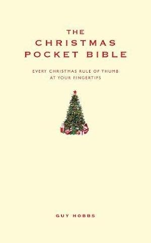 Bild des Verkufers fr The Christmas Pocket Bible: The perfect christmas gift or guide to prepare for the fesitivites: Every Christmas Rule of Thumb at Your Fingertips (Pocket Bibles) zum Verkauf von WeBuyBooks