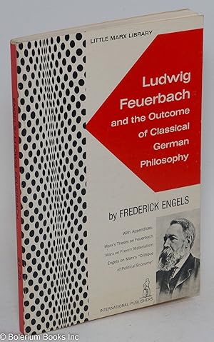 Ludwig Feuerbach; and the outcome of classical German philosophy