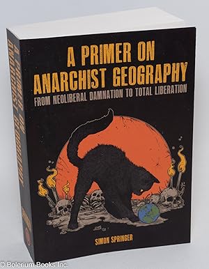 A Primer on Anarchist Geography: From Neoliberal Damnation to Total Liberation