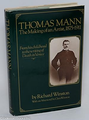 Seller image for Thomas Mann: the making of an artist, 1875-1911 for sale by Bolerium Books Inc.