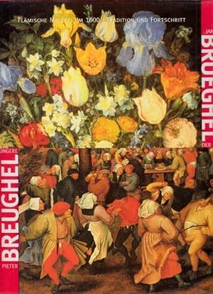 Bild des Verkufers fr Pieter Breughel der Jngere - Jan Brueghel der ltere. Flmische Malerei um 1600 - Tradition und Fortschritt. zum Verkauf von Antiquariat Carl Wegner