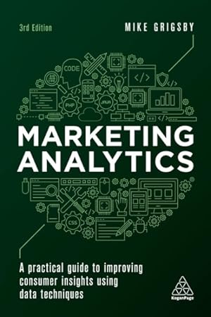 Immagine del venditore per Marketing Analytics : A Practical Guide to Improving Consumer Insights Using Data Techniques venduto da GreatBookPrices