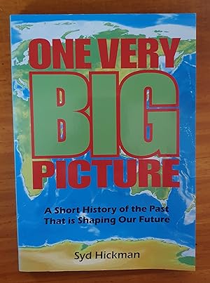 Bild des Verkufers fr ONE VERY BIG PICTURE: A Shor tHistory Of The Past That Is Shaping Our Future zum Verkauf von Uncle Peter's Books
