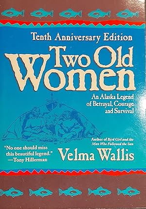 Two Old Women, 10th Anniversary Edition: An Alaskan Legend of Betrayal, Courage and Survival