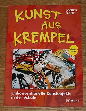 Kunst aus Krempel. Unkonventionelle Kunstobjekte in der Schule; 'Sekundarstufe I.