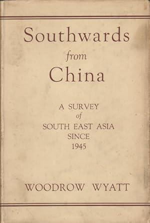 Southwards from China. A Survey of South East Asia Since 1945.