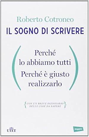 Imagen del vendedor de Il sogno di scrivere. Perch lo abbiamo tutti. Perch giusto realizzarlo. Con e-book a la venta por WeBuyBooks