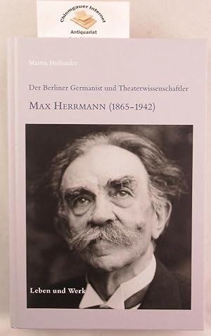 Bild des Verkufers fr Der Berliner Germanist und Theaterwissenschaftler Max Herrmann (1865 - 1942) : Leben und Werk. Beitrge aus der Staatsbibliothek zu Berlin - Preuischer Kulturbesitz ; Band 42 zum Verkauf von Chiemgauer Internet Antiquariat GbR