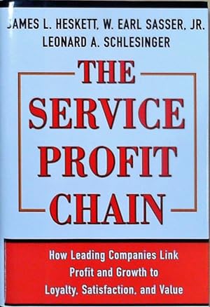 Imagen del vendedor de The Service Profit Chain: How Leading Companies Link Profit and Growth to Loyalty, Satisfaction, and Value a la venta por Berliner Bchertisch eG
