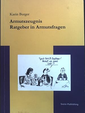 Bild des Verk�ufers f�r Armutszeugnis - Ratgeber in Armutsfragen. (SIGNIERTES EXEMPLAR) Edition Sozio-Publishing 210. zum Verkauf von books4less (Versandantiquariat Petra Gros GmbH & Co. KG)