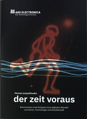 Seller image for Der Zeit voraus: Kommentare und Analysen zum digitalen Wandel von Kunst, Technologie und Gesellschaft. for sale by books4less (Versandantiquariat Petra Gros GmbH & Co. KG)