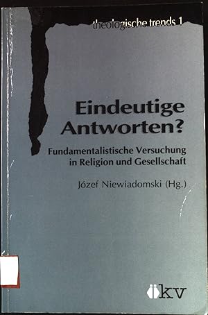 Bild des Verkufers fr Eindeutige Antworten? : fundamentalistische Versuchung in Religion und Gesellschaft. Theologische Trends ; 1 zum Verkauf von books4less (Versandantiquariat Petra Gros GmbH & Co. KG)