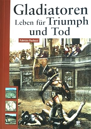 Bild des Verkufers fr Gladiatoren : Leben fr Triumph und Tod. zum Verkauf von books4less (Versandantiquariat Petra Gros GmbH & Co. KG)