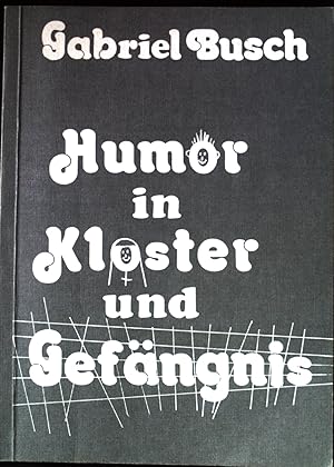 Humor in Kloster und Gefängnis.