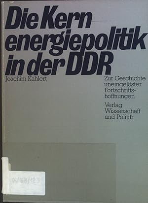 Seller image for Die Kernenergiepolitik in der DDR : Zur Geschichte uneingelster Fortschrittshoffnungen. for sale by books4less (Versandantiquariat Petra Gros GmbH & Co. KG)