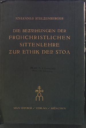 Imagen del vendedor de Die Beziehungen der frhchristlichen Sittenlehre zur Ethik der Stoa : Eine moralgeschichtliche Studie. a la venta por books4less (Versandantiquariat Petra Gros GmbH & Co. KG)