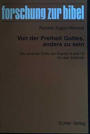 Immagine del venditore per Von der Freiheit Gottes, anders zu sein : die zentrale Rolle der Kapitel 9 und 10 fr das Ijobbuch. Forschung zur Bibel ; Bd. 83 venduto da books4less (Versandantiquariat Petra Gros GmbH & Co. KG)