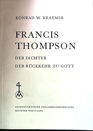 Bild des Verkufers fr Francis Thompson : Der Dichter d. Rckkehr zu Gott. zum Verkauf von books4less (Versandantiquariat Petra Gros GmbH & Co. KG)