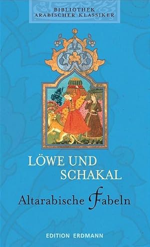 Bild des Verkufers fr Bibliothek Arabischer Klassiker / Lwe und Schakal - Altarabische Fabeln: Edition Erdmann in der marixverlag GmbH zum Verkauf von Gerald Wollermann