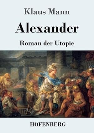 Imagen del vendedor de Alexander : Roman der Utopie a la venta por Smartbuy