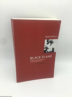 Black Flame: The Revolutionary Class Politics of Anarchism and Syndicalism (Counter-power, 1)