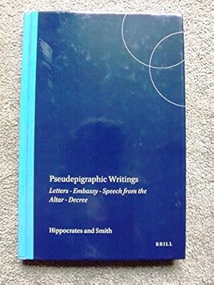 Pseudepigraphic Writings: Letters, Embassy, Speech from the Altar, Decree (Studies in Ancient Med...