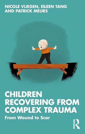 Bild des Verkufers fr Children Recovering from Complex Trauma : From Wound to Scar zum Verkauf von AHA-BUCH GmbH