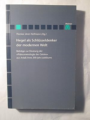 Hegel als Schlüsseldenker der modernen Welt : Beiträge zur Deutung der "Phänomenologie des Geiste...