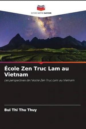 Imagen del vendedor de cole Zen Truc Lam au Vietnam : Les perspectives de l'cole Zen Truc Lam au Vietnam a la venta por AHA-BUCH GmbH
