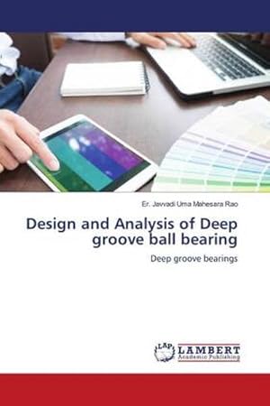 Seller image for Design and Analysis of Deep groove ball bearing : Deep groove bearings for sale by AHA-BUCH GmbH