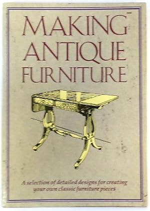 Seller image for Making Antique Furniture for sale by PsychoBabel & Skoob Books