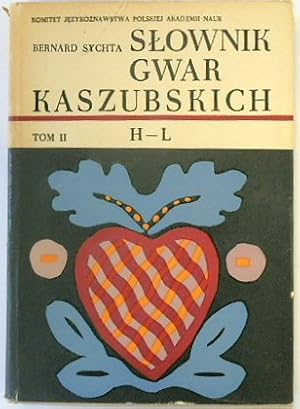 SLOWNIK GWAR KASZUBSKICH NA TLE KULTURY LUDOWEJ, TOM II, H-L