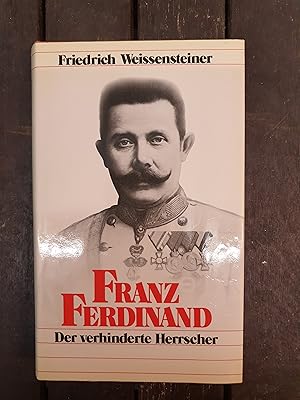 Franz Ferdinand - der verhinderte Herrscher