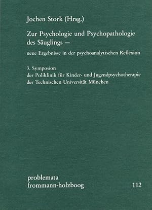 Zur Psychologie und Psychopathologie des Säuglings : neue Ergebnisse in der psychoanalytischen Re...