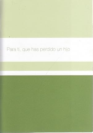 Seller image for PARA TI, QUE HAS PERDIDO UN HIJO for sale by Librera Vobiscum