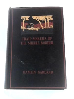 Image du vendeur pour Trail-makers of the Middle Border mis en vente par World of Rare Books