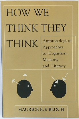 How We Think They Think: Anthropological Approaches to Cognition, Memory and Literacy