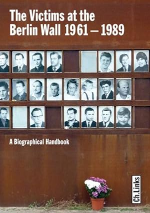 Bild des Verkufers fr The Victims at the Berlin Wall 1961-1989: A Biographical Handbook zum Verkauf von Studibuch