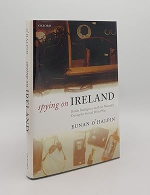 Seller image for SPYING ON IRELAND British Intelligence and Irish Neutrality During the Second World War for sale by Rothwell & Dunworth (ABA, ILAB)