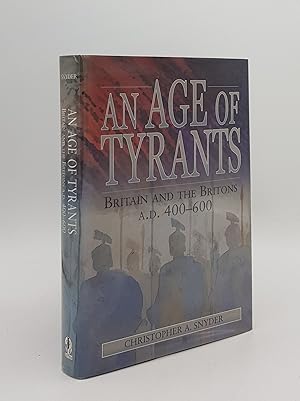 Seller image for AN AGE OF TYRANTS Britain and the Britons A.D. 400-600 for sale by Rothwell & Dunworth (ABA, ILAB)