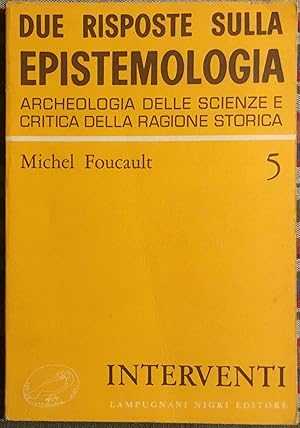 Due risposte sulla Epistemologia. Archeologia delle scienze e critica della ragione storica.