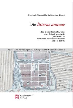 Immagine del venditore per Die litterae annuae der Gesellschaft Jesu von Friedrichstadt (1659 bis 1772), und der liber mortuorum (1645-1799)) venduto da BuchWeltWeit Ludwig Meier e.K.